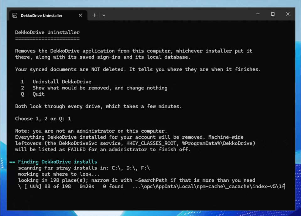 Terminal window showing the DekkoDrive Uninstaller menu with options 1 (Uninstall), 2 (Show what would be removed) and Q (Quit), and a search in progress after choosing 1.