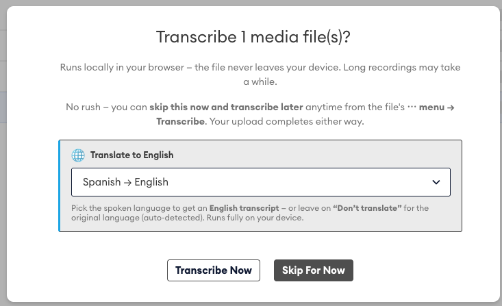 Dialog "Transcribe 1 media file(s)?" with the "Translate to English" dropdown set to Spanish → English, and "Transcribe Now" and "Skip For Now" buttons.