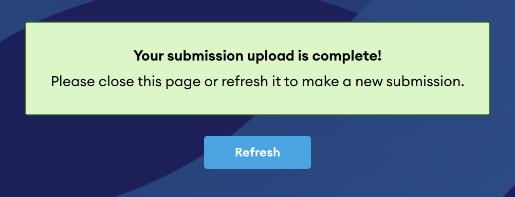 Success message reading "Your submission upload is complete!" with a Refresh button, shown after pressing Submit.